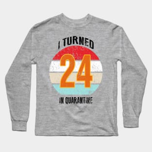 24th birthday in quarantine Long Sleeve T-Shirt